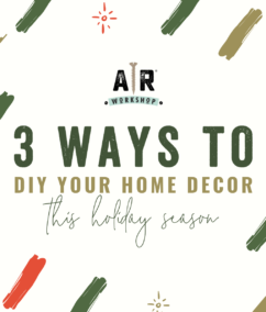 Three DIY Holiday Decor Items You Can Make at AR Workshop
